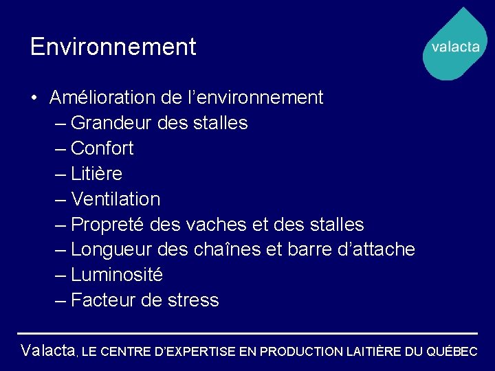 Environnement • Amélioration de l’environnement – Grandeur des stalles – Confort – Litière –