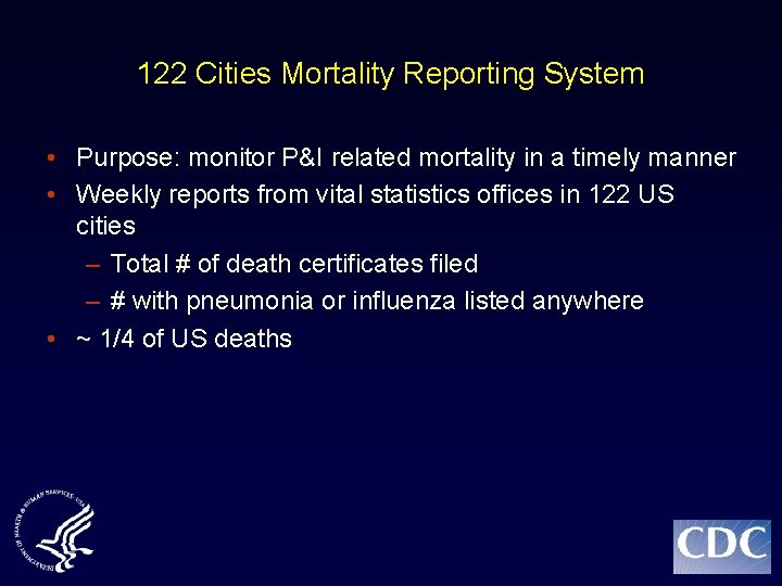 122 Cities Mortality Reporting System • Purpose: monitor P&I related mortality in a timely