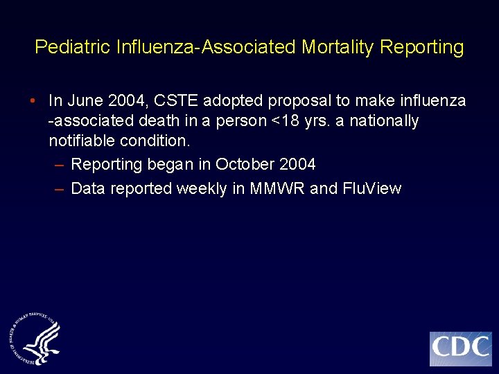 Pediatric Influenza-Associated Mortality Reporting • In June 2004, CSTE adopted proposal to make influenza