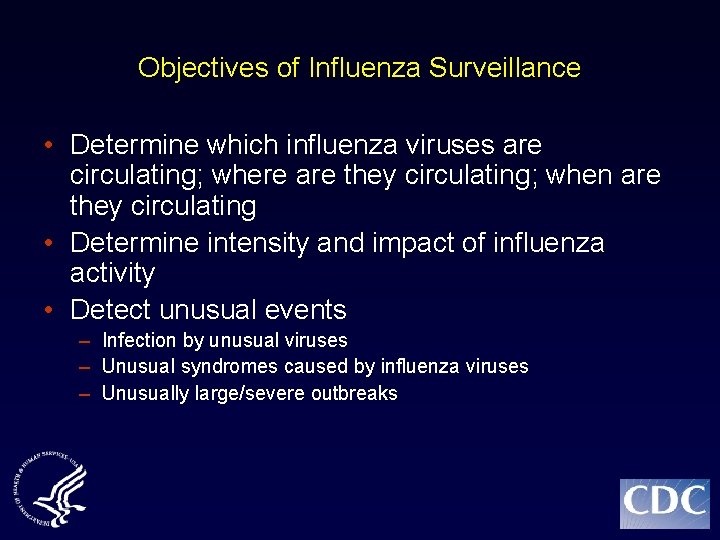 Objectives of Influenza Surveillance • Determine which influenza viruses are circulating; where are they
