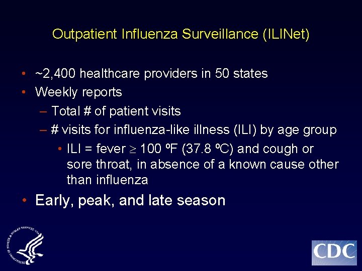 Outpatient Influenza Surveillance (ILINet) • ~2, 400 healthcare providers in 50 states • Weekly