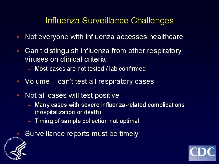 Influenza Surveillance Challenges • Not everyone with influenza accesses healthcare • Can’t distinguish influenza