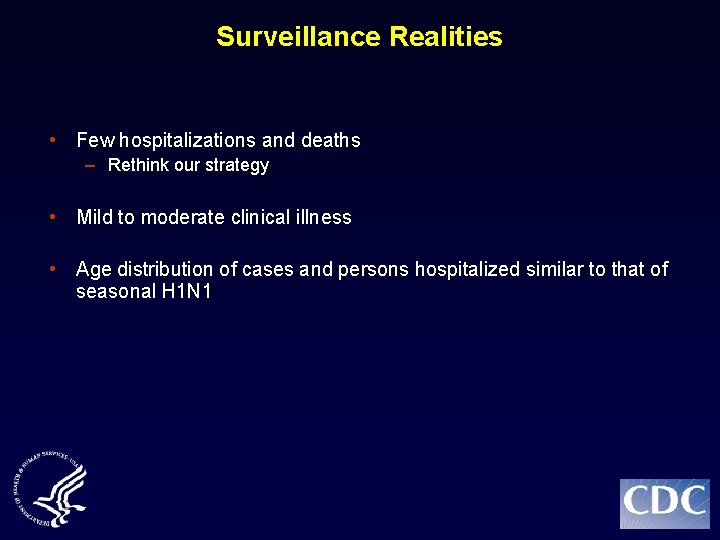 Surveillance Realities • Few hospitalizations and deaths – Rethink our strategy • Mild to