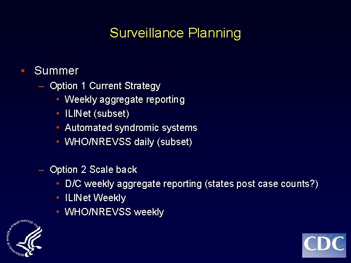 Surveillance Planning • Summer – Option 1 Current Strategy • Weekly aggregate reporting •