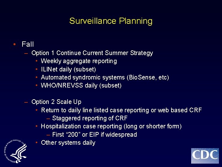 Surveillance Planning • Fall – Option 1 Continue Current Summer Strategy • Weekly aggregate