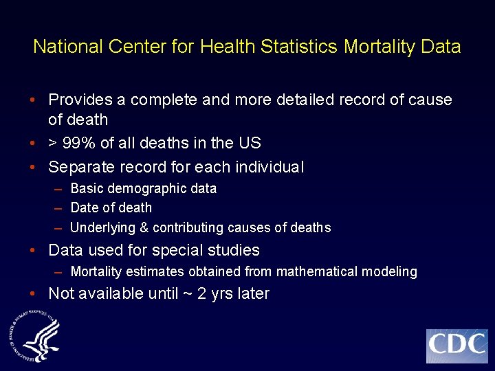 National Center for Health Statistics Mortality Data • Provides a complete and more detailed