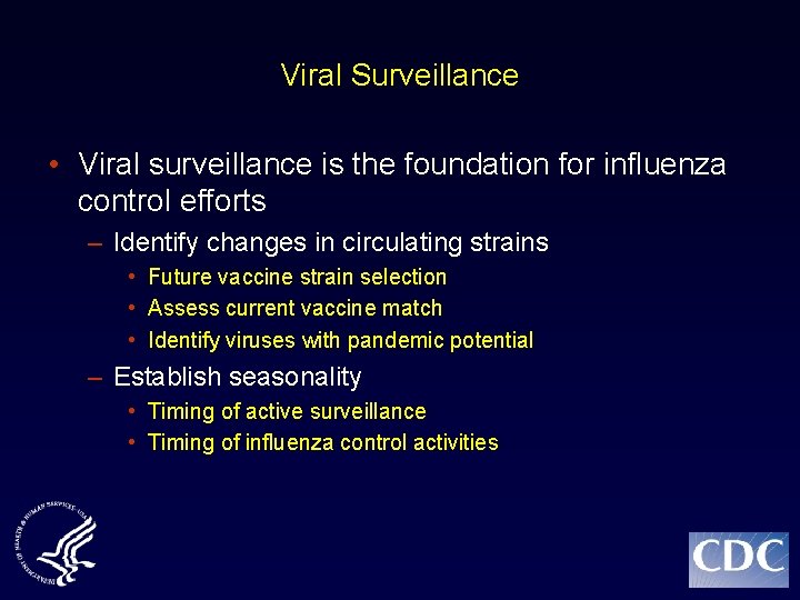 Viral Surveillance • Viral surveillance is the foundation for influenza control efforts – Identify