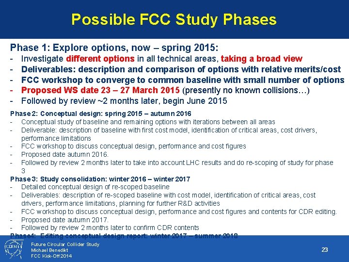 Possible FCC Study Phases Phase 1: Explore options, now – spring 2015: - Investigate