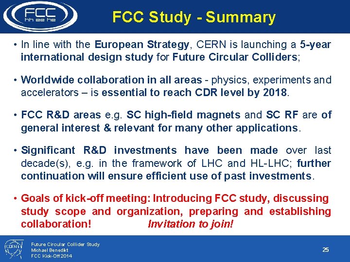 FCC Study - Summary • In line with the European Strategy, CERN is launching