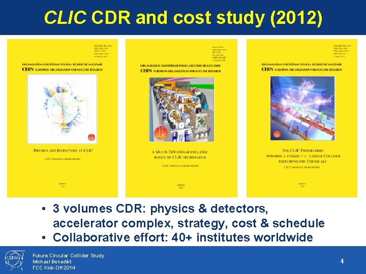 CLIC CDR and cost study (2012) • 3 volumes CDR: physics & detectors, accelerator