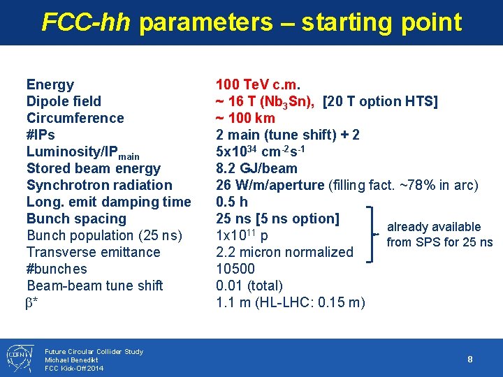 FCC-hh parameters – starting point Energy Dipole field Circumference #IPs Luminosity/IPmain Stored beam energy