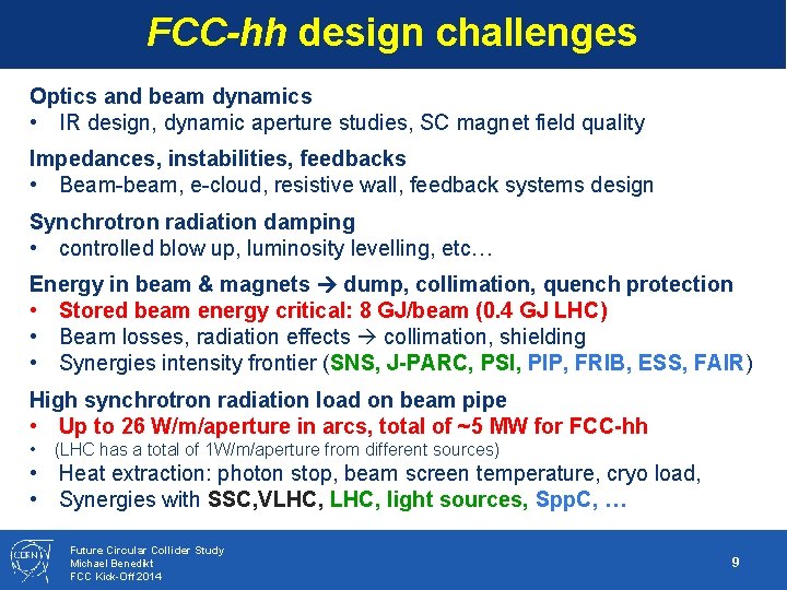 FCC-hh design challenges Optics and beam dynamics • IR design, dynamic aperture studies, SC