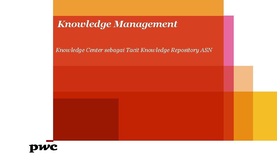Knowledge Management Knowledge Center sebagai Tacit Knowledge Repository ASN 