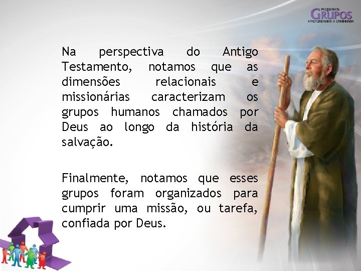 Na perspectiva do Antigo Testamento, notamos que as dimensões relacionais e missionárias caracterizam os