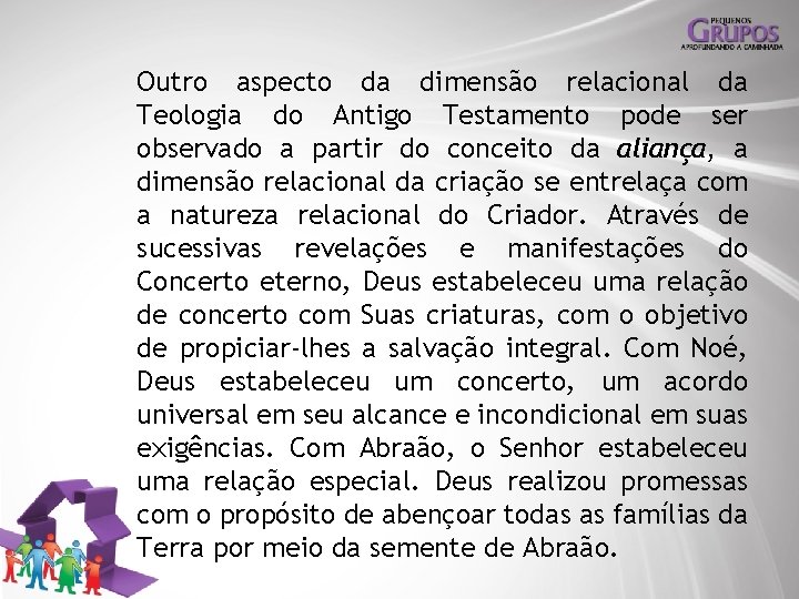 Outro aspecto da dimensão relacional da Teologia do Antigo Testamento pode ser observado a