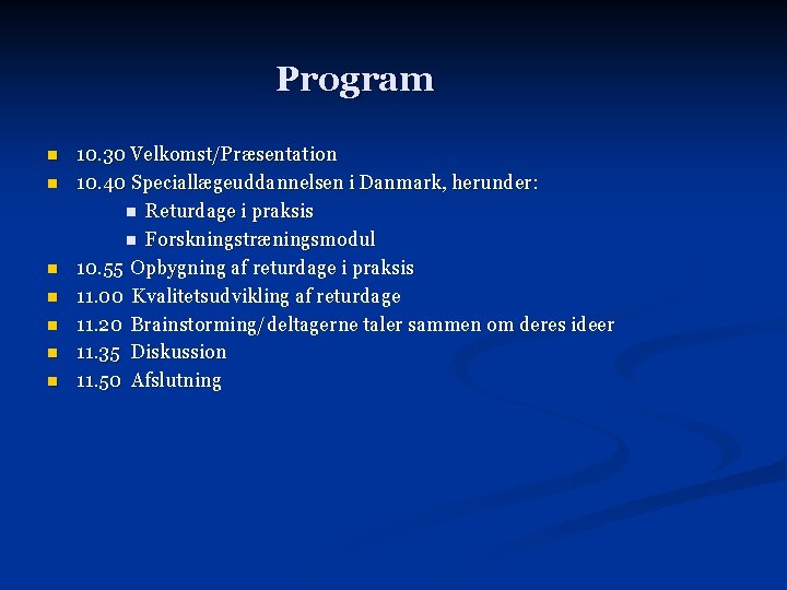 Program n n n n 10. 30 Velkomst/Præsentation 10. 40 Speciallægeuddannelsen i Danmark, herunder: