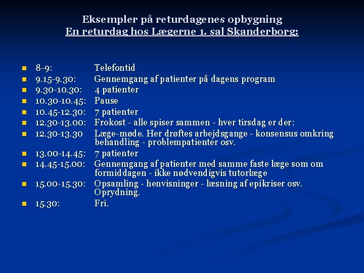 Eksempler på returdagenes opbygning En returdag hos Lægerne 1. sal Skanderborg: n n n