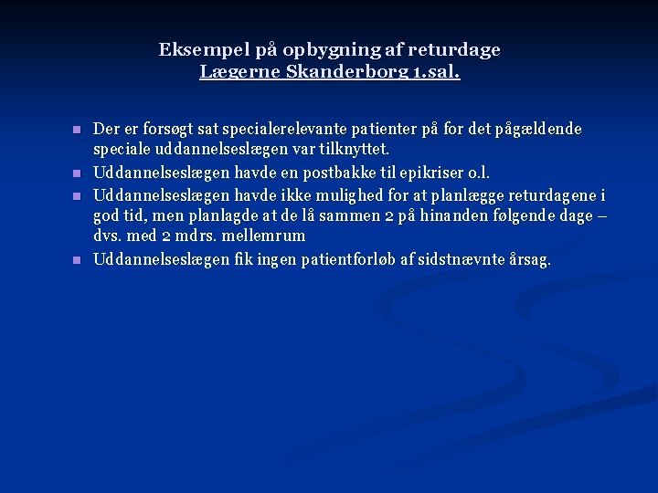 Eksempel på opbygning af returdage Lægerne Skanderborg 1. sal. n n Der er forsøgt