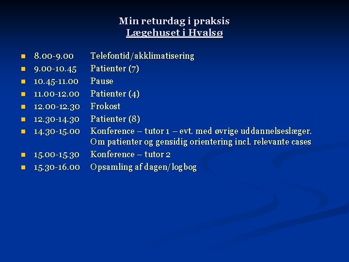 Min returdag i praksis Lægehuset i Hvalsø n n n n n 8. 00