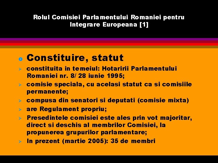 Rolul Comisiei Parlamentului Romaniei pentru Integrare Europeana [1] o Ø Ø Ø Constituire, statut
