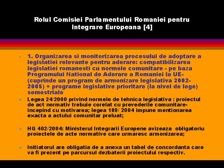 Rolul Comisiei Parlamentului Romaniei pentru Integrare Europeana [4] • Ø Ø Ø 1. Organizarea