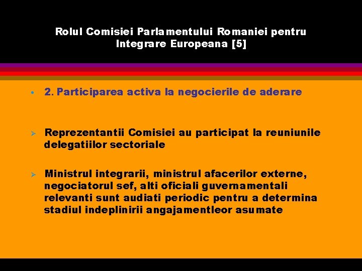 Rolul Comisiei Parlamentului Romaniei pentru Integrare Europeana [5] • Ø Ø 2. Participarea activa