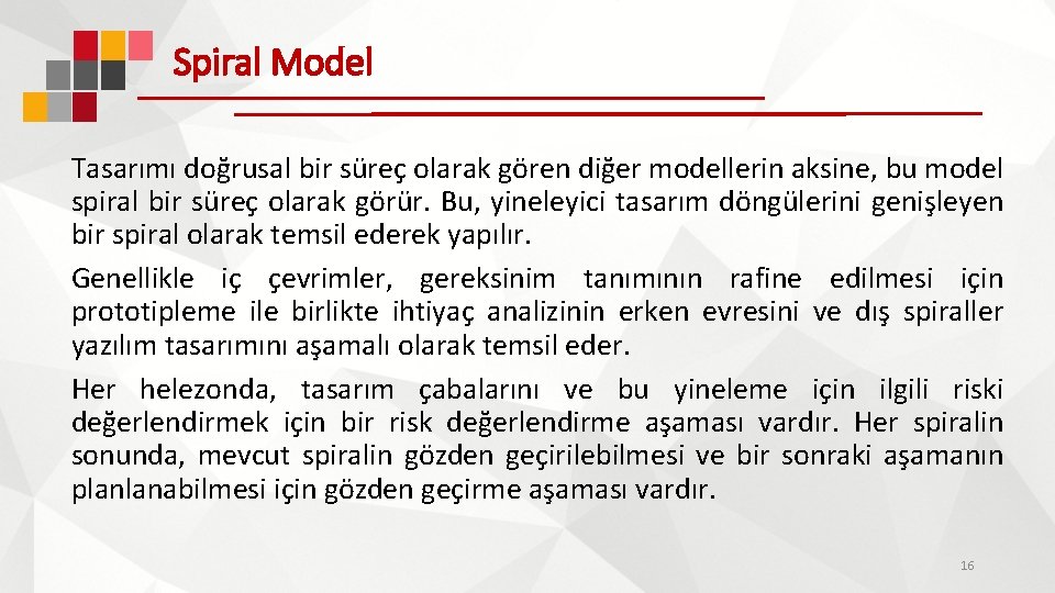 Spiral Model Tasarımı doğrusal bir süreç olarak gören diğer modellerin aksine, bu model spiral