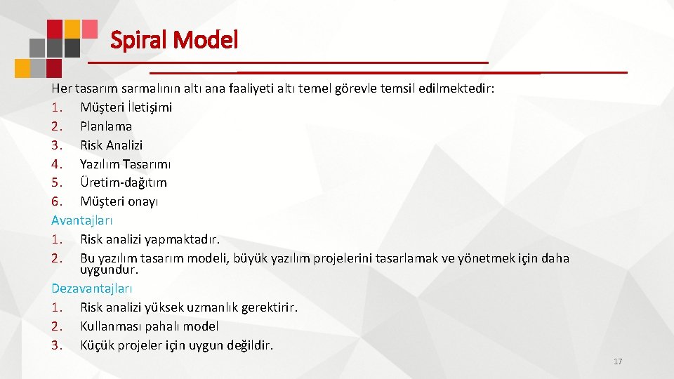 Spiral Model Her tasarım sarmalının altı ana faaliyeti altı temel görevle temsil edilmektedir: 1.