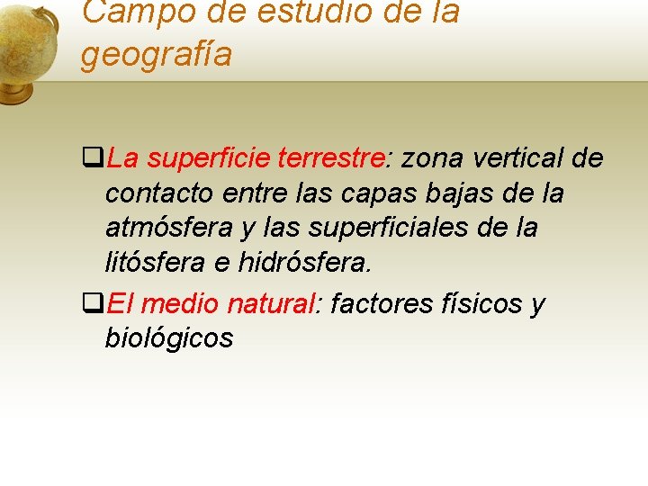 Campo de estudio de la geografía q. La superficie terrestre: zona vertical de contacto