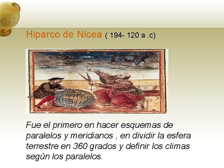 Hiparco de Nicea ( 194 - 120 a. c) Fue el primero en hacer