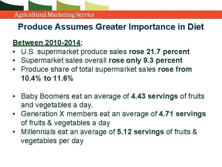 Produce Assumes Greater Importance in Diet Between 2010 -2014: • U. S. supermarket produce
