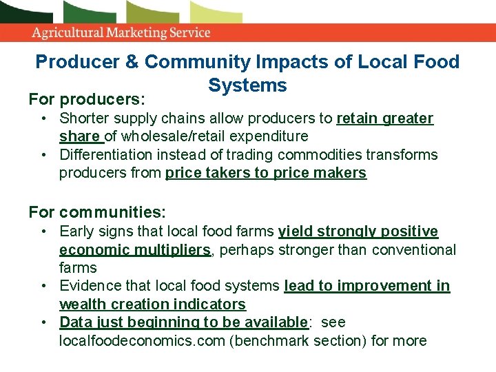 Producer & Community Impacts of Local Food Systems For producers: • Shorter supply chains