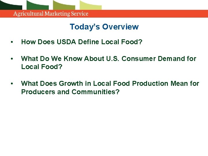 Today’s Overview • How Does USDA Define Local Food? • What Do We Know