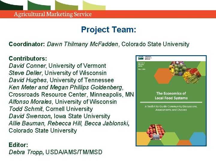 Project Team: Coordinator: Dawn Thilmany Mc. Fadden, Colorado State University Contributors: David Conner, University
