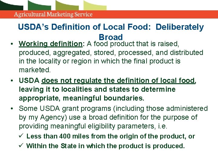 USDA’s Definition of Local Food: Deliberately Broad • Working definition: A food product that