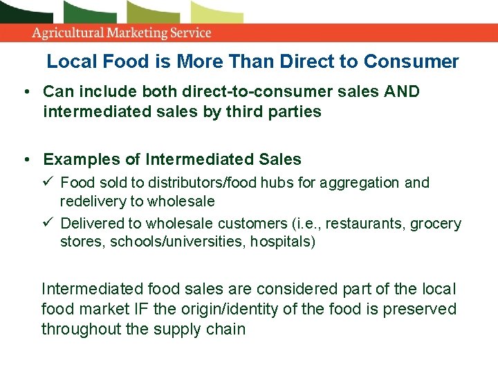 Local Food is More Than Direct to Consumer • Can include both direct-to-consumer sales