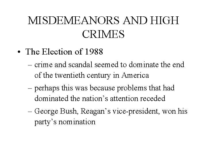 MISDEMEANORS AND HIGH CRIMES • The Election of 1988 – crime and scandal seemed