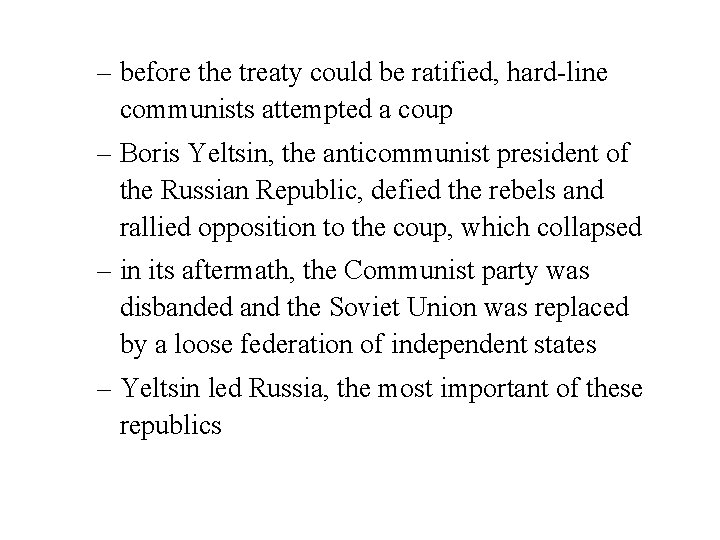 – before the treaty could be ratified, hard-line communists attempted a coup – Boris