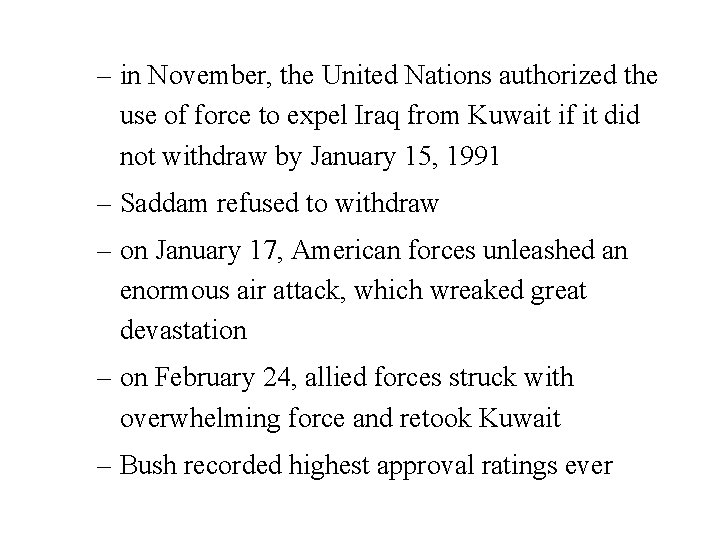 – in November, the United Nations authorized the use of force to expel Iraq