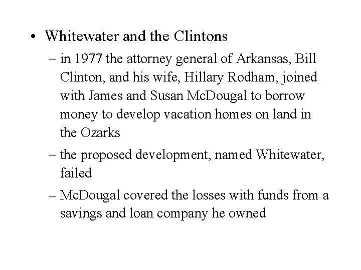  • Whitewater and the Clintons – in 1977 the attorney general of Arkansas,