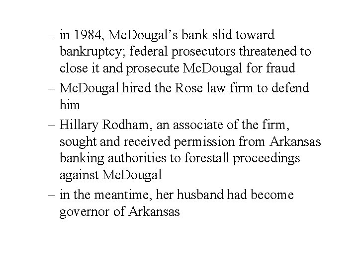 – in 1984, Mc. Dougal’s bank slid toward bankruptcy; federal prosecutors threatened to close