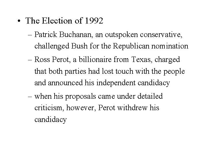  • The Election of 1992 – Patrick Buchanan, an outspoken conservative, challenged Bush