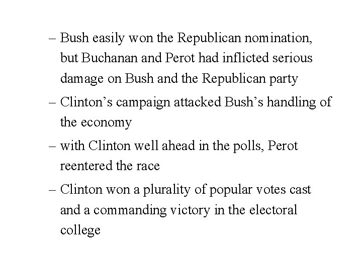 – Bush easily won the Republican nomination, but Buchanan and Perot had inflicted serious