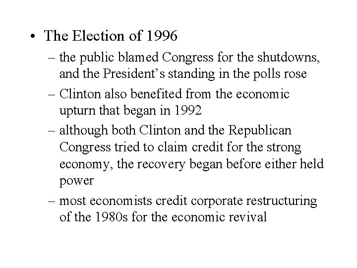  • The Election of 1996 – the public blamed Congress for the shutdowns,