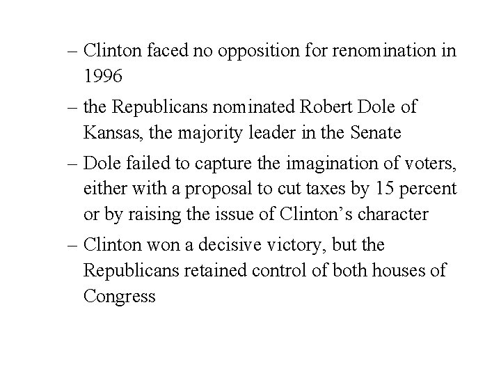 – Clinton faced no opposition for renomination in 1996 – the Republicans nominated Robert