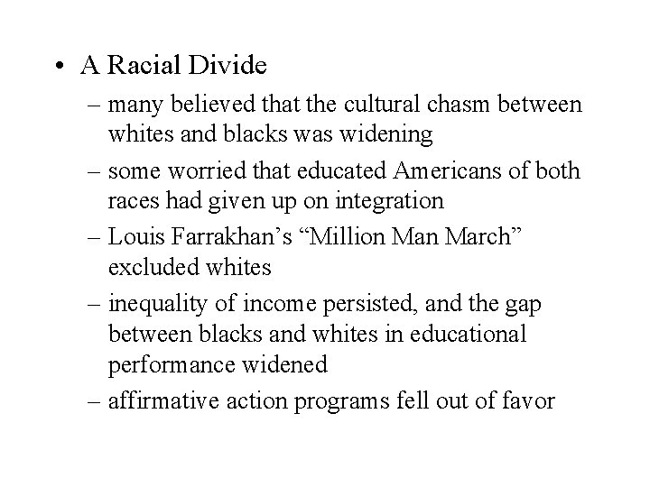  • A Racial Divide – many believed that the cultural chasm between whites