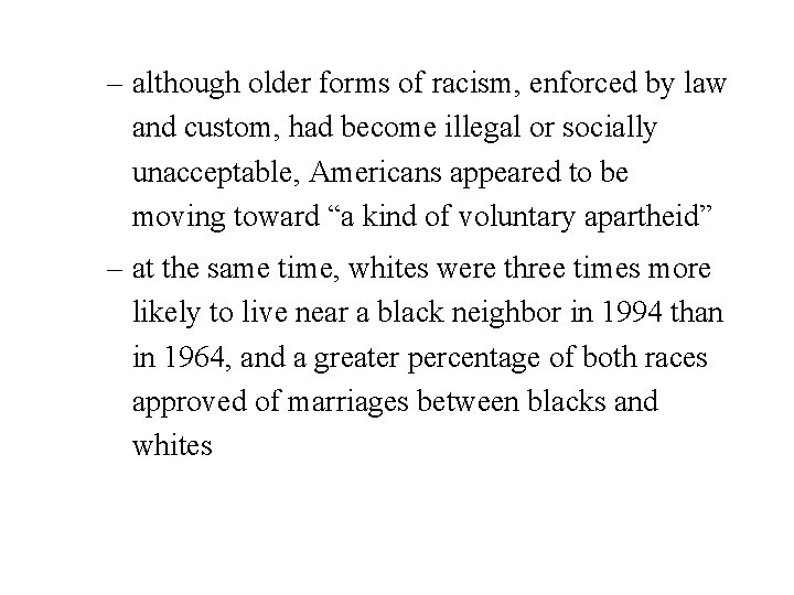 – although older forms of racism, enforced by law and custom, had become illegal