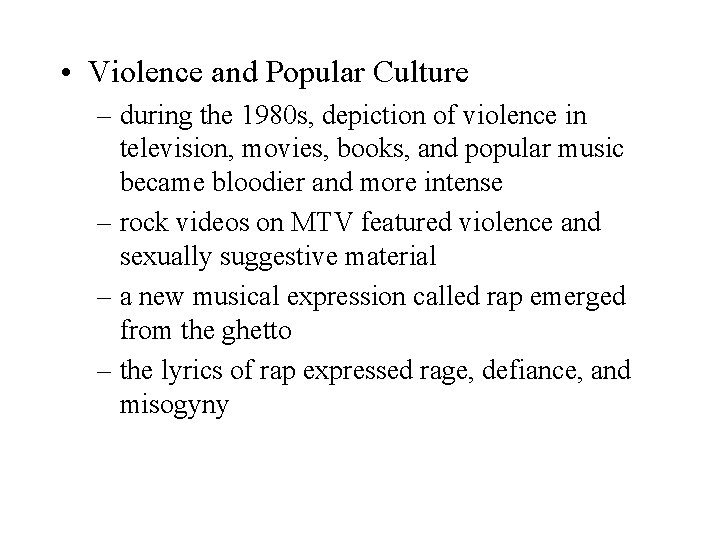  • Violence and Popular Culture – during the 1980 s, depiction of violence