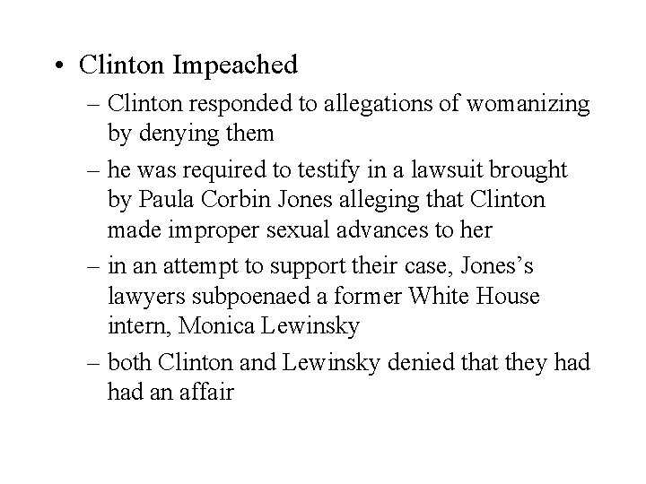  • Clinton Impeached – Clinton responded to allegations of womanizing by denying them