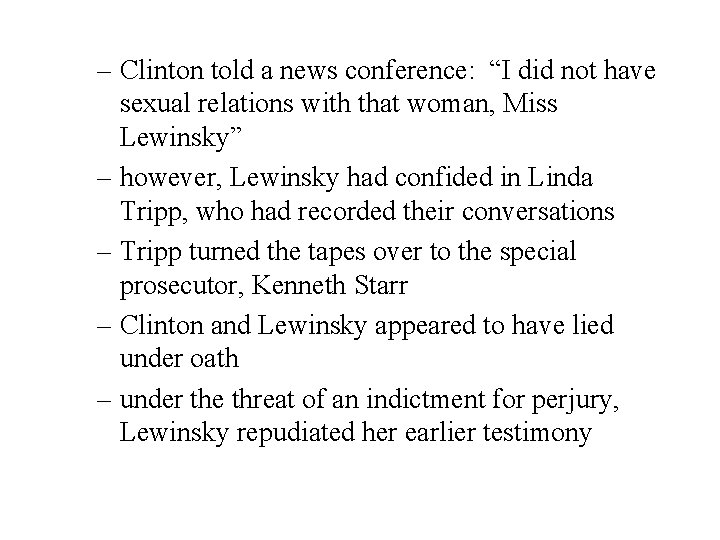 – Clinton told a news conference: “I did not have sexual relations with that